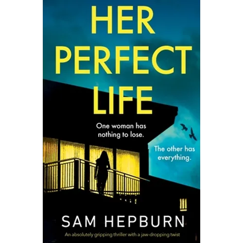 Her Perfect Life: An absolutely gripping thriller with a jaw-dropping twist - Paperback