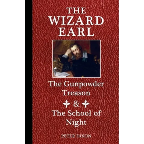 The Wizard Earl: The Gunpowder Treason & The School of Night - Paperback