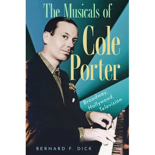 The Musicals of Cole Porter: Broadway, Hollywood, Television - Hardcover