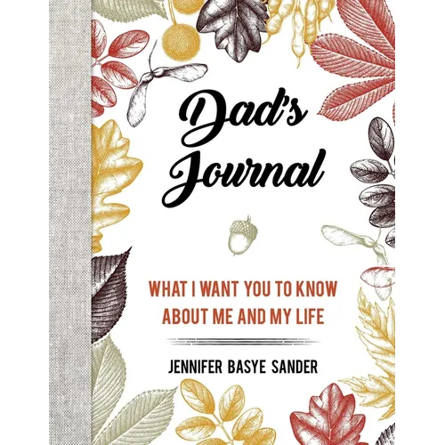 Dad's Journal: What I Want You to Know about Me and My Life - Hardcover