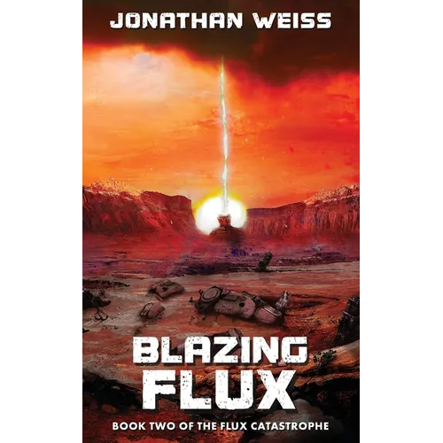 Blazing Flux: Book Two of The Flux Catastrophe - Paperback