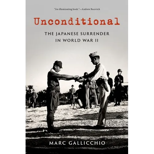 Unconditional: The Japanese Surrender in World War II - Paperback