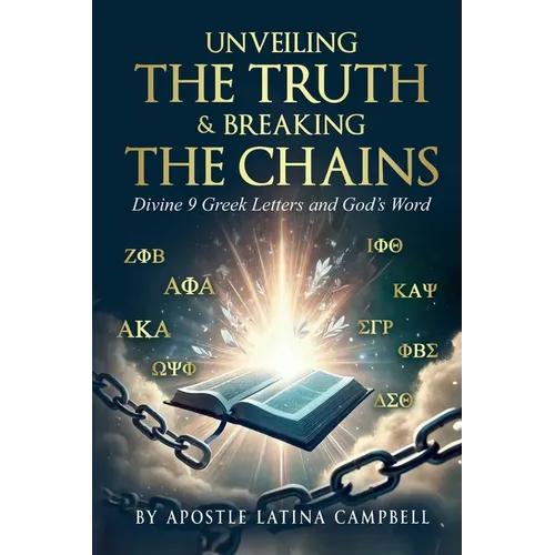 Unveiling the Truth & Breaking the Chains: Divine 9 Greek Letters and God's Word - Paperback