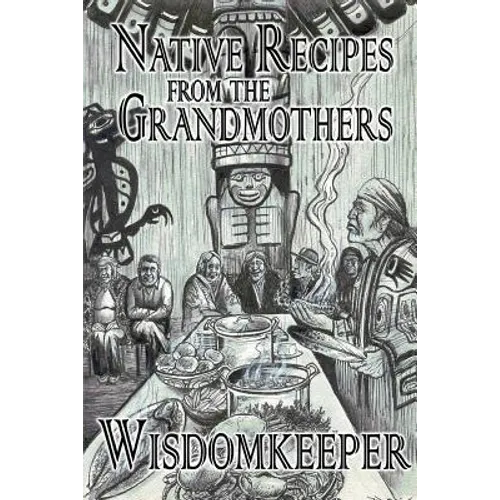 Native Recipes: Gifts from the Grandmother - Paperback