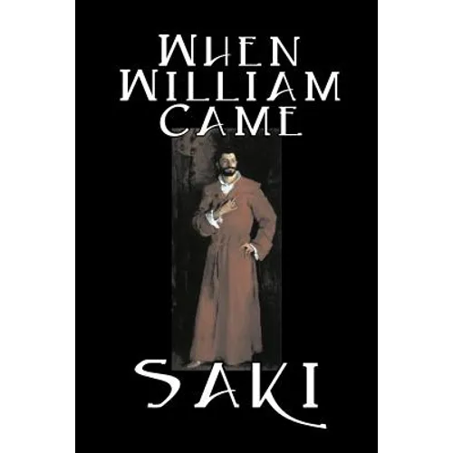 When William Came by Saki, Fiction, Classic, Literary - Paperback