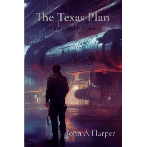 The Texas Plan: A Home World Chronicle - Paperback