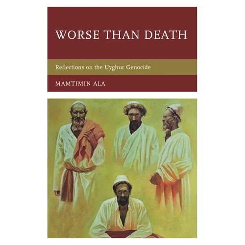 Worse than Death: Reflections on the Uyghur Genocide - Paperback