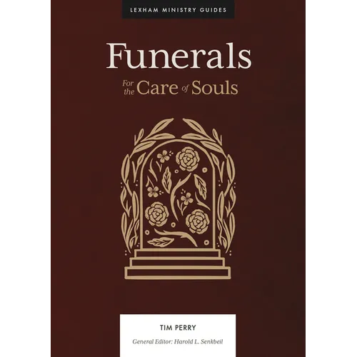 Funerals: For the Care of Souls - Hardcover