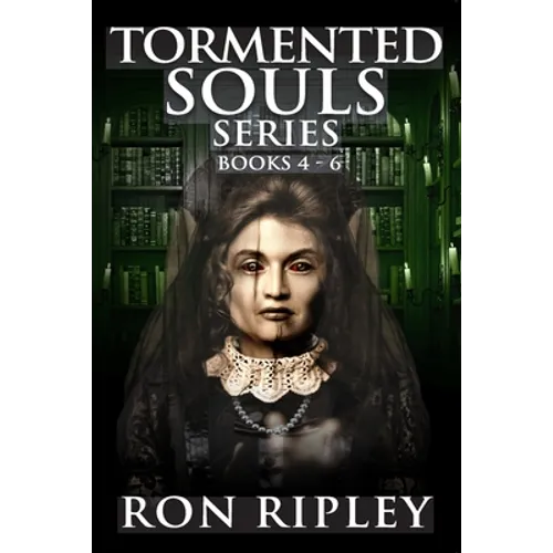 Tormented Souls Series Books 4 - 6: Supernatural Horror with Scary Ghosts & Haunted Houses - Paperback