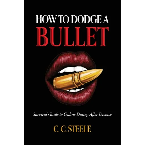 How to Dodge a Bullet: Survival Guide to Online Dating after Divorce - Paperback