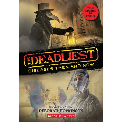 The Deadliest Diseases Then and Now (the Deadliest #1, Scholastic Focus): Volume 1 - Paperback