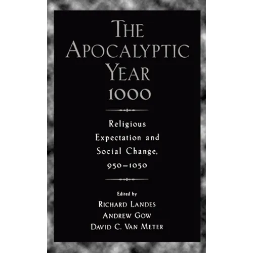 The Apocalyptic Year 1000: Religious Expectaton and Social Change, 950-1050 - Hardcover