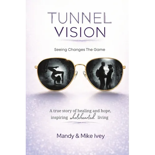 Tunnel Vision: Seeing Changes The Game - Paperback
