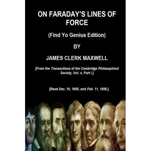 ON FARADAY'S LINES OF FORCE (Find Yo Genius Edition) BY JAMES CLERK MAXWELL