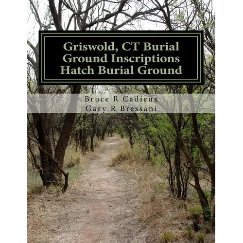 Griswold, CT Burial Ground Inscriptions --- Hatch Burial Ground - Paperback