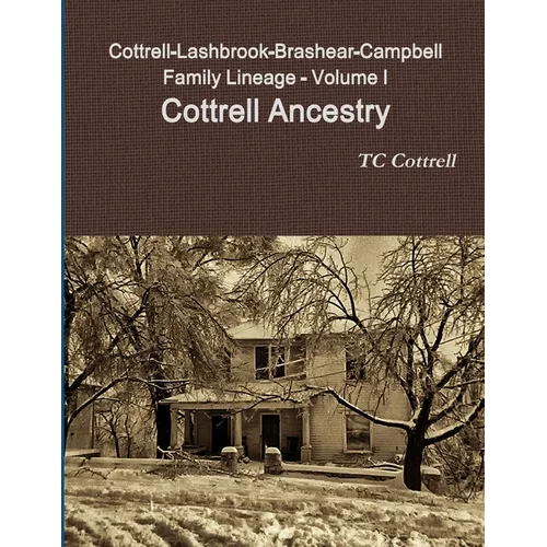 Cottrell-Lashbrook-Brashear-Campbell Family Lineage Volume I Cottrell Ancestry - Paperback
