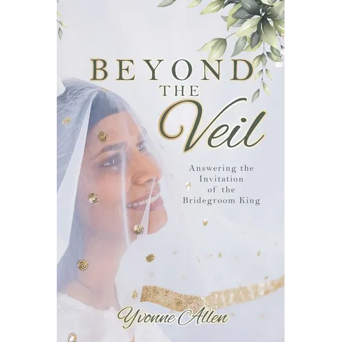 Beyond the Veil: Answering the Invitation of the Bridegroom King - Paperback