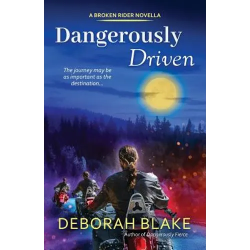 Dangerously Driven: A Broken Riders Novella - Paperback