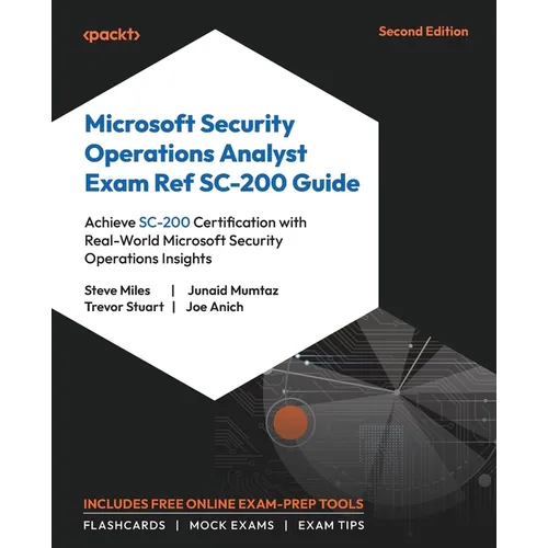 Microsoft Security Operations Analyst Exam Ref SC-200 Guide - Second Edition: Achieve SC-200 Certification with Real-World Microsoft Security Operatio - Paperback