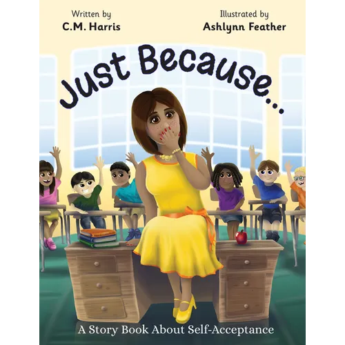 Just Because...: A Story Book About Self-Acceptance (Book #1) - Paperback