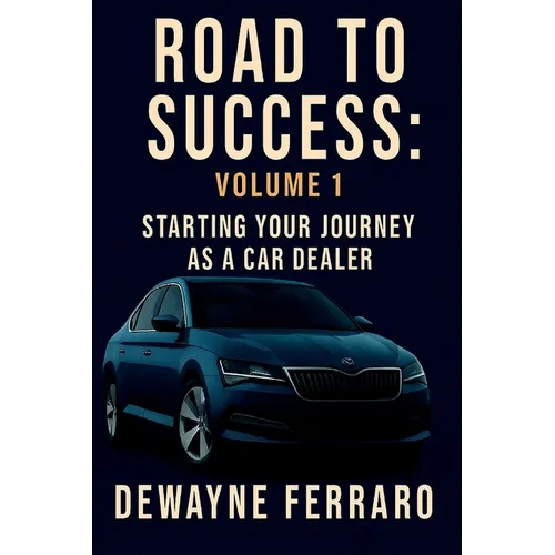 Road To Success Volume 1: Start Your Journey as a Car Dealer - Paperback