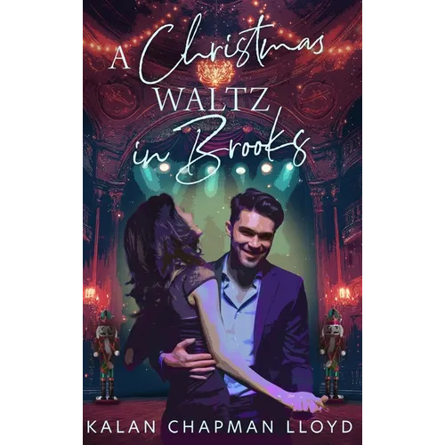 A Christmas Waltz in Brooks: A Healing, Second Chance, Single Dad, Small Town, Sweet-Clean Christmas Rom-Com - Hardcover