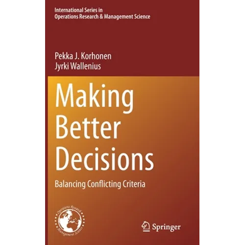 Making Better Decisions: Balancing Conflicting Criteria - Hardcover