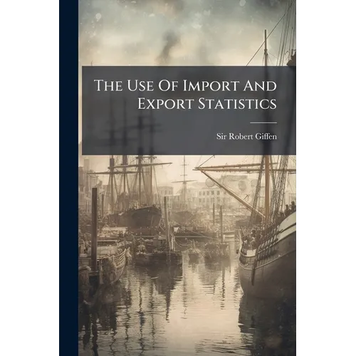 The Use Of Import And Export Statistics - Paperback