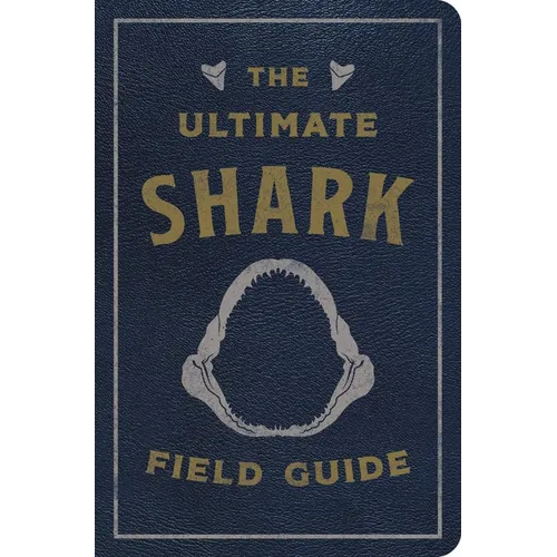The Ultimate Shark Field Guide: The Ocean Explorer's Handbook - Leather
