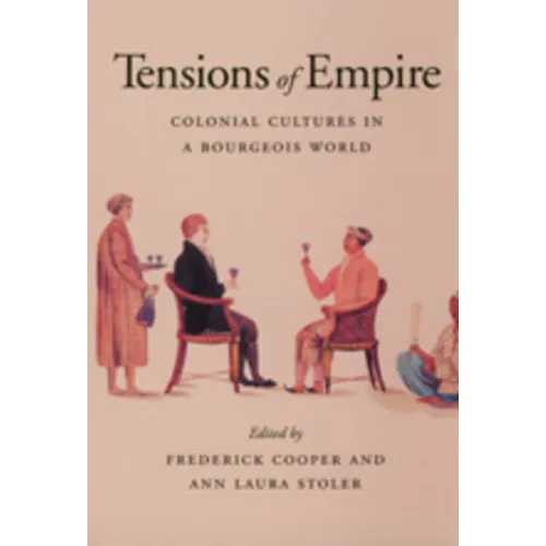 Tensions of Empire: Colonial Cultures in a Bourgeois World - Paperback