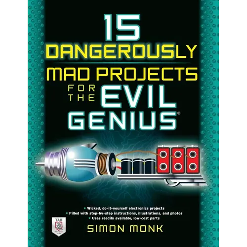 15 Dangerously Mad Projects for the Evil Genius - Paperback
