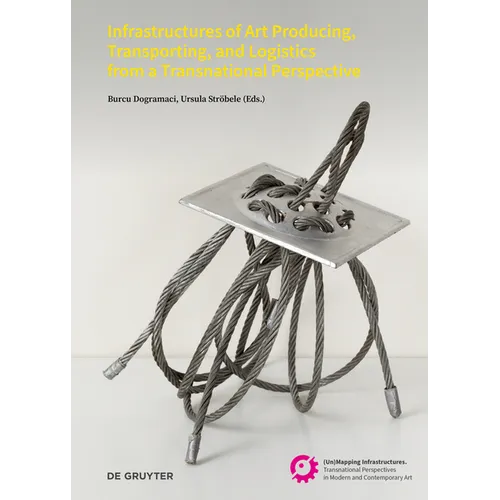 Infrastructures of Art Producing, Transporting, and Logistics from a Transnational Perspective - Paperback