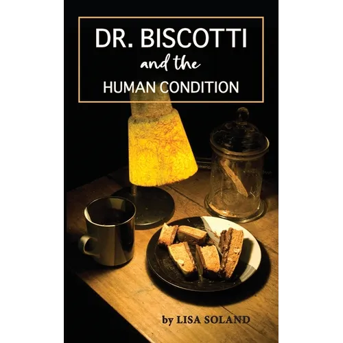Dr. Biscotti and the Human Condition - Paperback