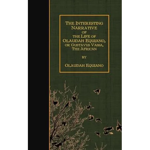 The Interesting Narrative of the Life of Olaudah Equiano, Or Gustavus Vassa, The - Paperback