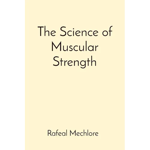 The Science of Muscular Strength - Paperback