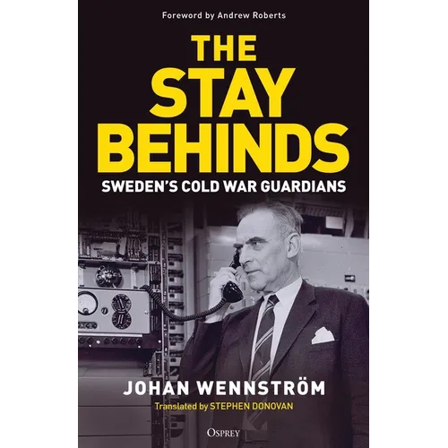 The Stay Behinds: Sweden's Cold War Guardians - Hardcover