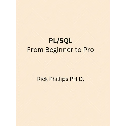 PL/SQL From Beginner to Pro: With Real-World Examples - Hardcover