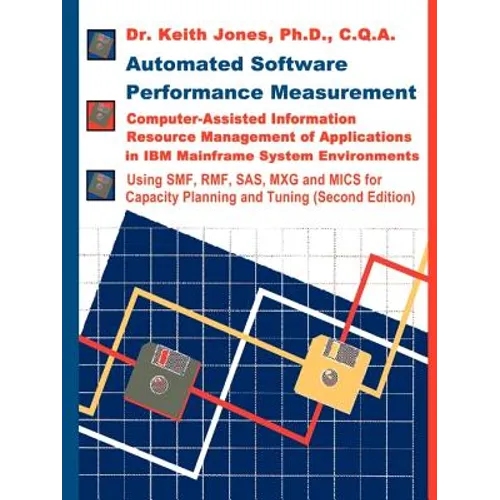 Automated Software Performance Measurement: Computer-Assisted Information Resource Management of Applications in IBM Mainframe System Environments - Paperback