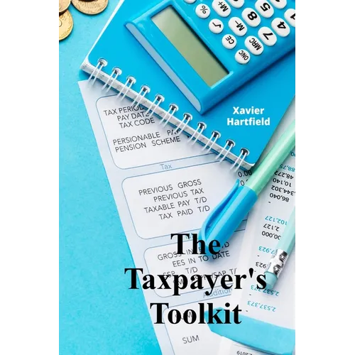 The Taxpayer's Toolkit: A step-by-step guide for maximizing deductions and credits, including planning strategies for diverse tax situations - Paperback