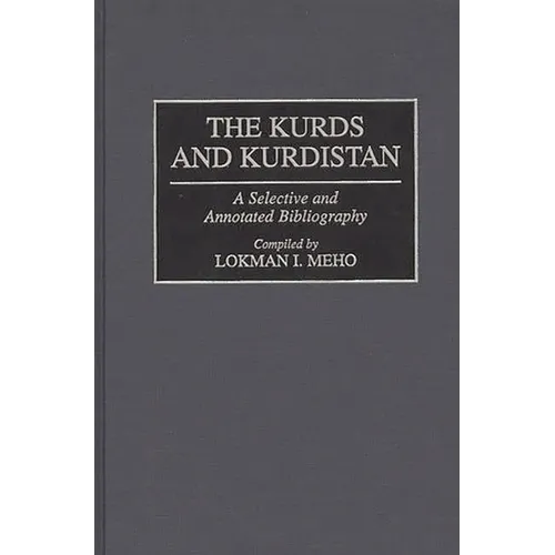The Kurds and Kurdistan: A Selective and Annotated Bibliography - Hardcover
