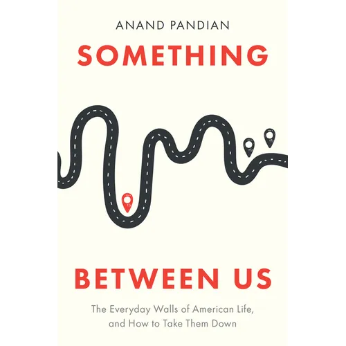 Something Between Us: The Everyday Walls of American Life, and How to Take Them Down