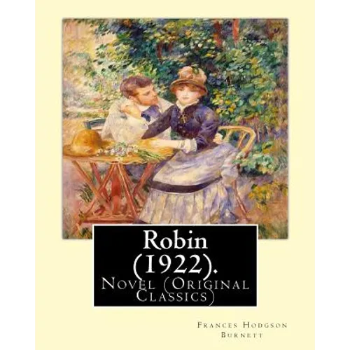 Robin (1922). By: Frances Hodgson Burnett: Novel (Original Classics) - Paperback