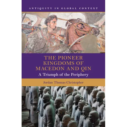 The Pioneer Kingdoms of Macedon and Qin - Hardcover