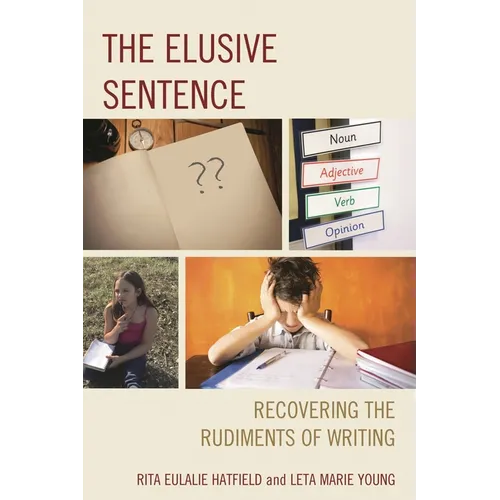 The Elusive Sentence: Recovering the Rudiments of Writing - Paperback