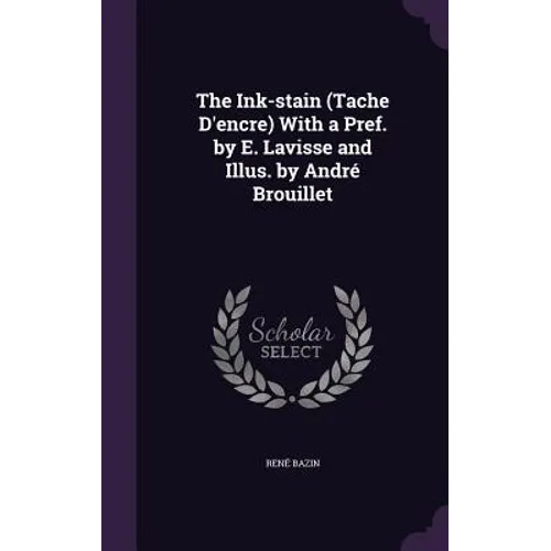 The Ink-stain (Tache D'encre) With a Pref. by E. Lavisse and Illus. by André Brouillet - Hardcover