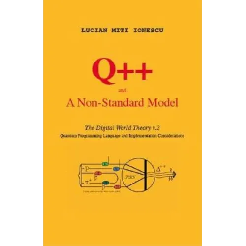 Q++ and a Non-Standard Model: The Digital World Theory V.2 - Quantum Programming Language and Implementation Considerations - Paperback