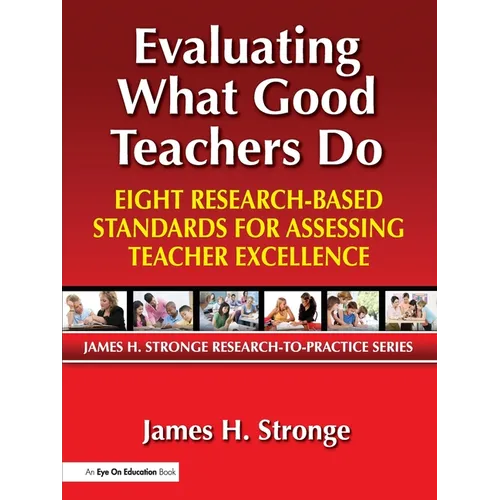 Evaluating What Good Teachers Do: Eight Research-Based Standards for Assessing Teacher Excellence - Paperback