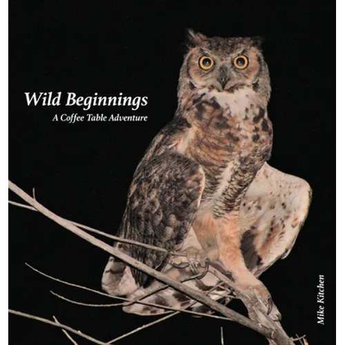 Wild Beginnings: A Coffee Table Adventure - Hardcover