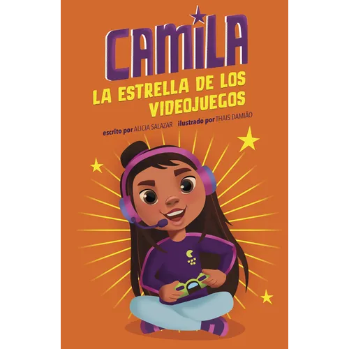 Camila La Estrella de Los Videojuegos (Camila the Gaming Star) - Hardcover