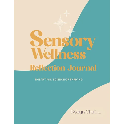 Sensory Wellness Reflection Journal: The Art and Science of Thriving - Paperback